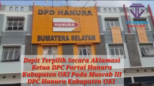Depit Terpilih Secara Aklamasi Ketua DPC Partai Hanura Kabupaten OKI Pada Muscab III DPC Hanura Kabupaten OKI