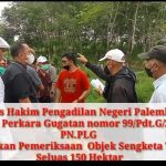 Majelis Hakim Pengadilan Negeri Palembang dalam perkara Gugatan nomor 99/Pdt.G/2021/PN.PLG Melakukan Pemeriksaan Atas Objek Sengketa Tanah Seluas 150 Hektar