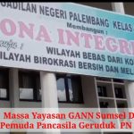 Massa Yayasan GANN Sumsel Dan Ormas Pemuda Pancasila Geruduk  PN Palembang