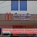 Polsek Ilir Timur II Gelar Vaksinasi Door To Door  Di Kelurahan 11 Ilir Palembang