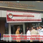 Reses Tahap III Anggota DPRD Propinsi SumSel Dikantor BPPD Kota Palembang