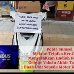Polda Sumsel Melalui Tripika Kec.Gandus Menyerahkan Hadiah Door Prize Gebyar Vaksin Akhir Tahun 2021 1 Buah Unit Sepeda Motor Kepada Warga