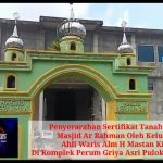 Penyerahan Sertifikat Tanah Hibah Masjid Ar Rahman Oleh Keluarga Ahli Waris Alm H Mastan Kider Di Komplek Perum Griya Asri Pulokerto Gandus