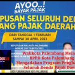 Walikota Palembang Melalui BPPD Kota Palembang Mengadakan Program Penghapusan Seluruh Denda Pajak Daerah
