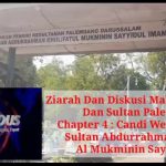 Ziarah Dan Diskusi Makam Para Raja Dan Sultan Palembang.  Chapter 4 : Candi Welan Susuhan Sultan Abdurrahman Khalifat Al Mukminin Sayidil Iman