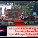 Sekretaris Daerah Kota Palembang Ratu Dewa Menutup Secara Resmi Festival Sungai Sekanak Lambidaro