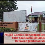 Polsek Gandus Menangkap Pengedar Inek  Pada Saat Razia Malam Minggu Di bawah Jembatan Musi 2