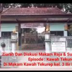 Ziarah Dan Diskusi Makam Raja & Sultan Palembang. Episode : Kawah Tekurep  Di Makam Kawah Tekurep Kel 3 Ilir Kec Ilir Timur 2