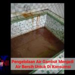 Pengelolaan Air Gambut Menjadi Air Bersih Untuk Di Konsumsi
