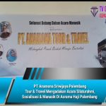 PT Anamona Sriwijaya Palembang Tour & Travel Mengadakan Acara Silaturahmi, Sosialisasi & Manasik Di Asrama Haji Palembang