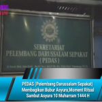 PEDAS (Pelembang Darussalam Sepakat) Membagikan Bubur Asyura,Moment Ritual Sambut Asyura 10 Muharram 1444 H