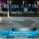 SMP Negeri 39 Palembang Melaksanakan Upacara Pengibaran Bendera Merah Putih