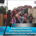 Srikandi Pemuda Pancasila Kota Palembang Berikan Bantuan Korban Kebakaran Kelurahan Tuan Kentang