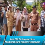 Kadis DPU CK Kabupaten Mura Monitoring Seluruh Kegiatan Pembangunan
