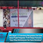 SMA Negeri 10 Palembang Mengadakan Giat Gelar Karya Projek Penguatan  Profil Pelajar Pancasila “Gaya Hidup Berkelanjutan Dan Suara Demokrasi”