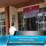 H.Nazili SH.,M.Si Dan Anggota Dapil 1  DPRD Kota Palembang Reses Dan Kunjungan Ke Rumah Sakit Umum Gandus