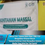 Gencar PLN / Yayasan Baitul Maal (YBM) PLN Mengadakan Khitanan Massal  “Semarak Berkhitan Untuk Mewujudkan Generasi Muslim Yang Sehat Dan Taat Syariat”