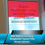 Wakil Walikota Palembang  Mengukuhkan Yayasan Pelita  Bersatu Indonesia