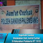 Kapolsek Gandus  Melakukan Giat Jum’at Curhat Di Kelurahan Pulokerto RT 19/03