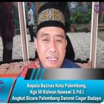 Kepala Baznas Kota Palembang, Kgs M Ridwan Nawawi S.Pd.I Angkat Bicara Palembang Darurat Cagar Budaya