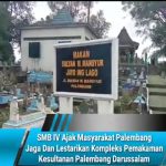 SMB IV Ajak Masyarakat Palembang Jaga Dan Lestarikan Kompleks Pemakaman Kesultanan Palembang Darussalam