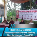 H Nazili SH.,M.Si Memimpin Reses Anggota DPRD Kota Palembang Masa Persidangan 1 Tahun 2023