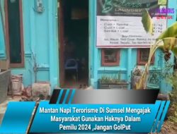 Mantan Napi Terorisme Di Sumsel Mengajak  Masyarakat Gunakan Haknya Dalam  Pemilu 2024 ,Jangan GolPut