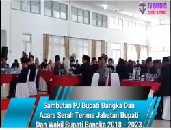 Sambutan PJ Bupati Bangka Dan Acara Serah Terima Jabatan Bupati Dan Wakil Bupati Bangka 2018 – 2023