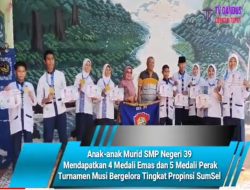 Anak-anak Murid SMP Negeri 39 Palembang  Mendapatkan 4 Medali Emas dan 5 Medali Perak Turnamen Musi Bergelora Tingkat Propinsi SumSel