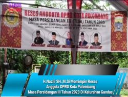 H.Nazili SH.,M.Si Memimpin Reses  Anggota DPRD Kota Palembang Masa Persidangan III Tahun 2023 Di Kelurahan Gandus