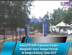 Ketua DPD KNPI Kabupaten Bangka Menghadiri Acara “Kumpul Pemuda Se Bangka Belitung Tahun 2023”