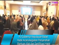 PJ Gubernur Kepulauan Babel Hadir Acara kegiatan Penyerahan Bantuan Alat dan Sertifikasi Halal