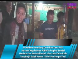 PJ Walikota Palembang Drs H.Ratu Dewa M.Si Bersama Kepala Dinas PUBMTR Propinsi SumSel Meninjau dan Menindaklanjuti Jalan Lettu Karim Kadir Yang Banjir Sudah Hampir 10 Hari Dan Sempat Viral