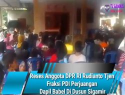 Reses Anggota DPR RI Rudianto Tjen Fraksi PDI Perjuangan Dapil Babel Di Dusun Sigamir