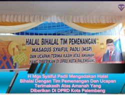 H Mgs Syaiful Padli Mengadakan Halal Bihalal Dengan Tim Pemenangan Dan Ucapan Terimakasih Atas Amanah Yang Diberikan Di DPRD Kota Palembang