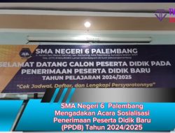 SMA Negeri 6 Palembang Mengadakan Acara Sosialisasi Penerimaan Peserta Didik Baru (PPDB) Tahun 2024/2025