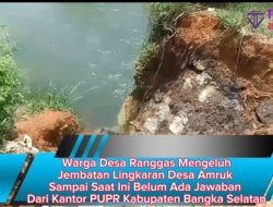 Warga Desa Ranggas Mengeluh Jembatan Lingkaran Desa Amruk,Sampai Saat Ini Belum Ada Jawaban  Dari Kantor PUPR Kabupaten Bangka Selatan