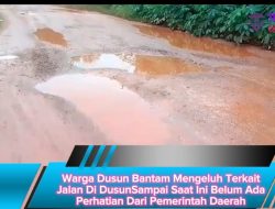 Warga Dusun Bantam Mengeluh Terkait Jalan,Sampai Saat Ini Belum Ada Perhatian Dari Pemerintah Daerah