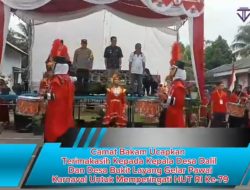 Camat Bakam Ucapkan Terimakasih Kepada Kepala Desa Dalil Dan Desa Bukit Layang Gelar Pawai Karnaval Untuk Memperingati HUT RI Ke-79