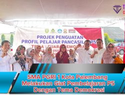 SMA PGRI 1 Kota Palembang Melakukan Giat Pembelajaran P5 Dengan Tema Demokrasi