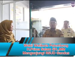 Wakil Walikota Palembang H.Prima Salam SH.,MM Mengunjungi RSUD Gandus