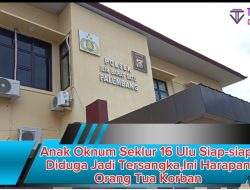 Anak Oknum Seklur 16 Ulu Siap-siap Diduga Jadi Tersangka,Ini Harapan Orang Tua Korban