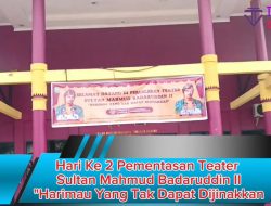 Hari Ke 2 Pementasan Teater Sultan Mahmud Badaruddin II “Harimau Yang Tak Dapat Dijinakkan