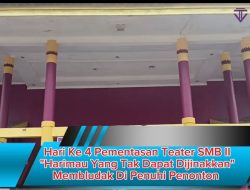 Hari Ke 4 Pementasan Teater SMB II “Harimau Yang Tak Dapat Dijinakkan” Membludak Di Penuhi Penonton