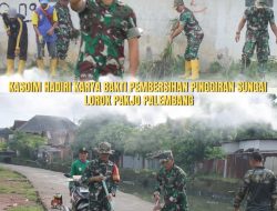 Kasdim 0418/Palembang Pimpin Karya Bakti Pembersihan Sungai Lorok Pakjo