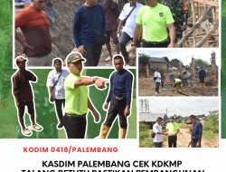 Kasdim 0418/Palembang Letkol Inf Dery Septriandi Cek KDKMP Talang Betutu, Pastikan Pembangunan Sesuai Rencana