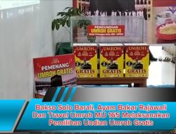Bakso Solo Barali, Ayam Bakar Rajawali Dan Travel Umroh MU 165 Melaksanakan Pemilihan Undian Umroh Gratis