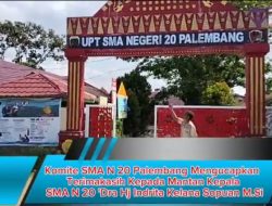Komite SMA N 20 Palembang Mengucapkan Terimakasih Kepada Mantan Kepala SMA N 20 ‘Dra Hj Indrita Kelana Sopuan M.Si” Atas Dedikasi Membangun Sarana Dan Prasarana Serta Mutu Pendidikan 